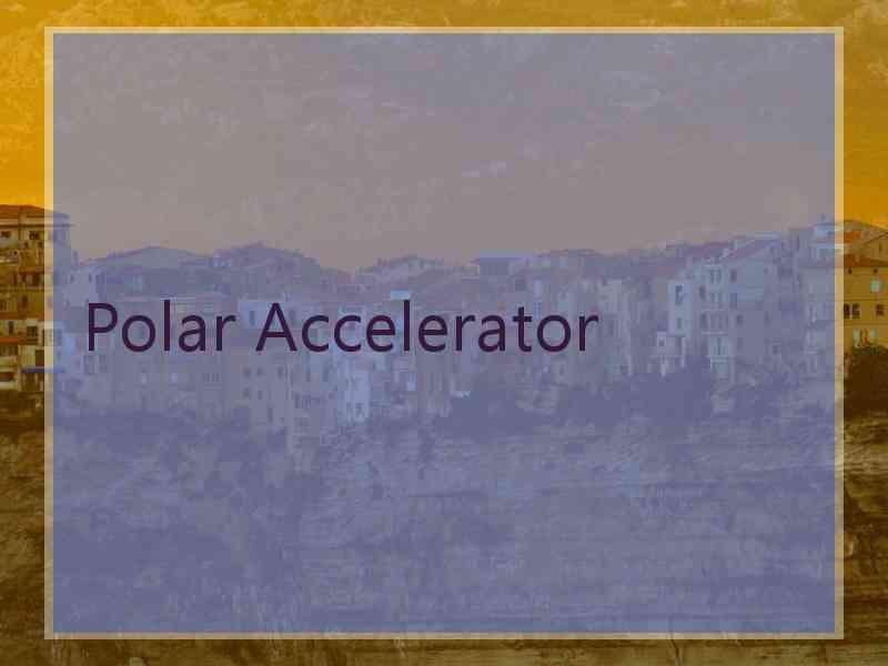 Polar Accelerator