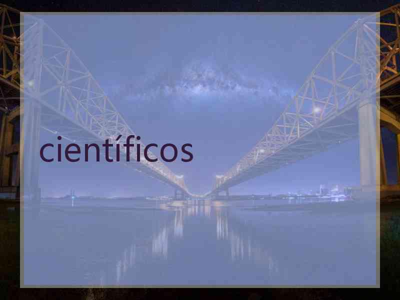 científicos